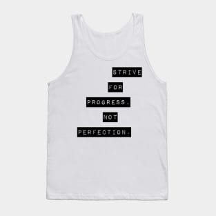 Strive for progress not perfection Tank Top